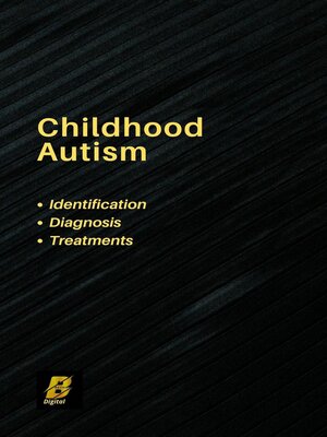 cover image of Childhood Autism--Identification, Diagnosis and Treatments
